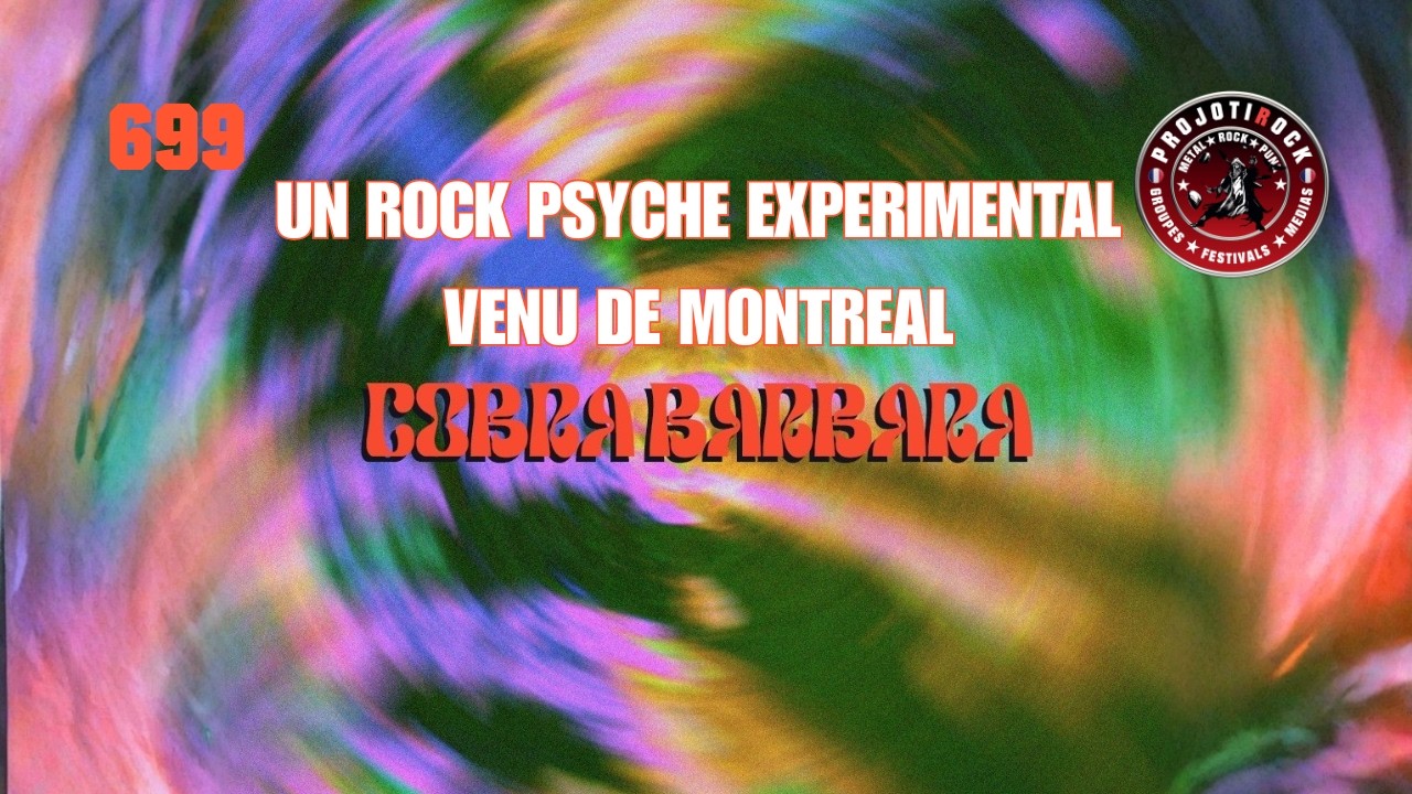 Direction le Quebec pour découvrir Cobra Barbara ! Un rock psyché qui dechire !