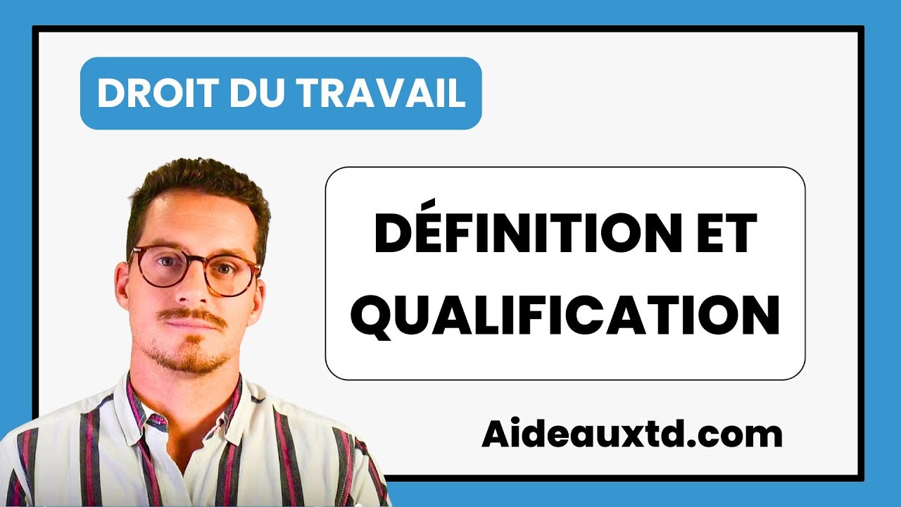 Contrat de travail - Définition et qualification