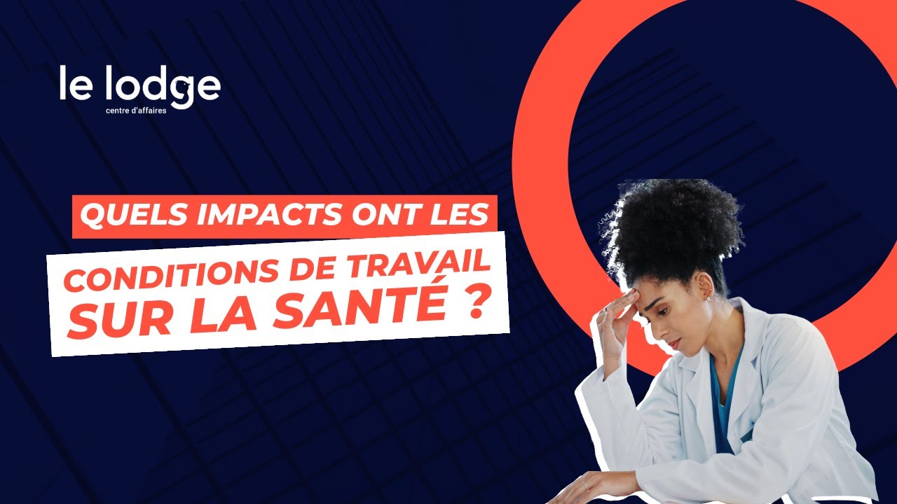 QUELS IMPACTS ONT LES CONDITIONS DE TRAVAIL SUR LA SANTÉ ? 💼