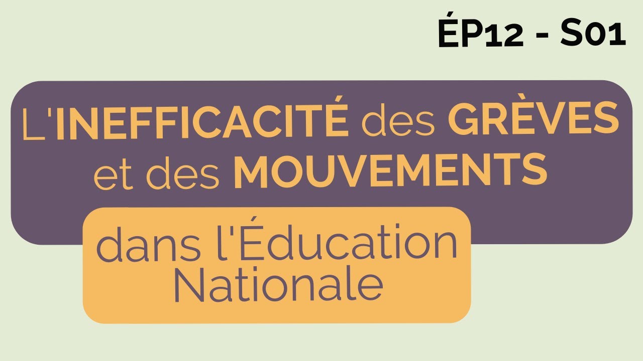 ÉP12 S01 : L'inefficacité des grèves et des mouvements dans l'Éducation Nationale