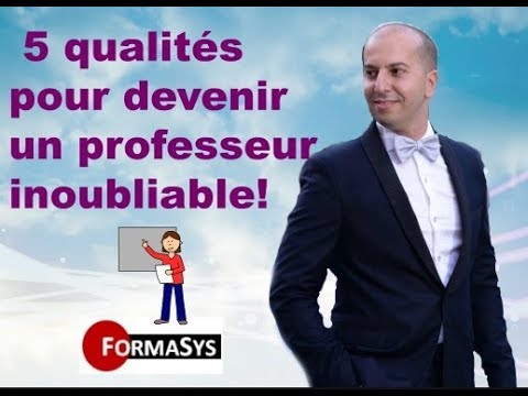 5 qualités pour devenir un professeur inoubliable!