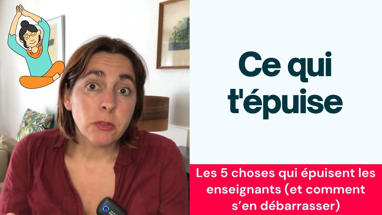Les 5 choses qui épuisent les enseignants et comment s'en débarrasser