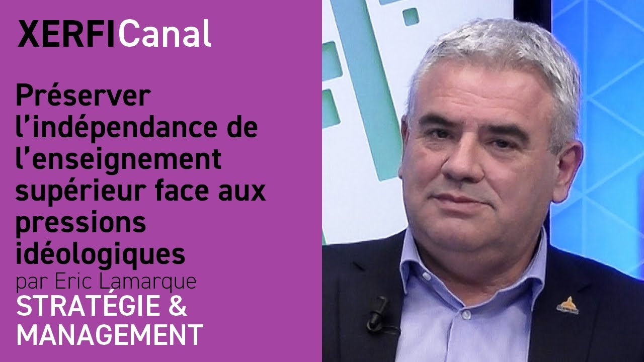 Préserver l’indépendance de l’enseignement supérieur face aux pressions idéologiques [Eric Lamarque]